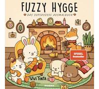 Fuzzy Hygge: Das supersüße Ausmalbuch - Das weltweit erfolgreiche Cute-and-Cozy-Malbuch für Erwachsene und Jugendliche für garantierten Stressabbau!
