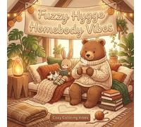 Fuzzy Hygge Homebody Vibes: Cute & Adorable Animal Coloring Book for Adults & Teens | Easy Bold Line Designs of Relaxing Home Scenes, Quiet Daily ... Relaxation & Creative Screen-Free Gift