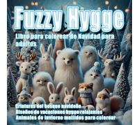 Fuzzy Hygge: Un relajante libro para colorear de escenas navideñas Fuzzy Hygge, criaturas del bosque y animales invernales en un país de las ... escenas invernales inspiradas en el Hygge.