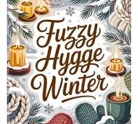 Fuzzy Hygge Winter - Das große Winter- & Weihnachts-Ausmalbuch: 40+ Motive zum Entspannen für die Adventszeit und die Weihnachtsferien