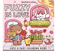 Fuzzy In Love: Coloring Book for Adults and Teens Featuring Little Fuzzy Animals in Love Moments and Cozy Activities, Cute Designs for Relaxation and Chill