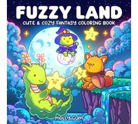 Fuzzy Land: A Cozy Fantasy Coloring Book for Adults: Cute & Cozy Fantasy Worlds with Magical Characters, Whimsical Scenes, Relaxing Illustrations, and ... Pages for Stress Relief and Mindful Coloring