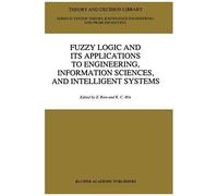 Fuzzy Logic And Its Applications To Engineering, Information Sciences, And Intelligent Systems