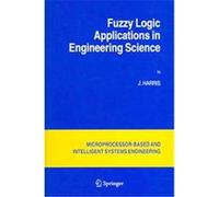 Fuzzy Logic Applications in Engineering Science, International Series on Microprocessor-Based and Intelligent Systems Engineering, 29 J. Harris (Auteur)