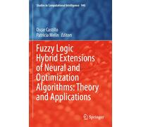 Fuzzy Logic Hybrid Extensions Of Neural And Optimization Algorithms: Theory And Applications