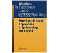 Fuzzy Logic In Action: Applications In Epidemiology And Beyond