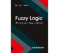 Fuzzy Logic: Theory And Applications