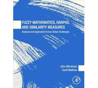 Fuzzy Mathematics, Graphs and Similarity Measures: Analysis and Application Across Global Challenges