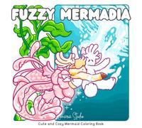 Fuzzy Mermadia: Cute and Cozy Mermaid Coloring Book