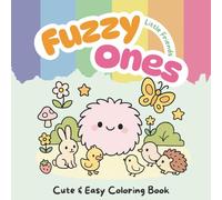 Fuzzy Ones - Little Friends: A Super Cute & Cozy Coloring Book for Kids, Teens and Adults Who Love Relaxation and Kawaii Vibes