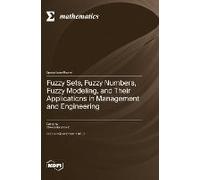 Fuzzy Sets, Fuzzy Numbers, Fuzzy Modeling, And Their Applications In Management And Engineering