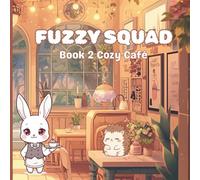 Fuzzy Squad: Cozy Café Adventure - Cute Chibi Animals Enjoying Coffee, Pastries, and Bubble Tea: Color the Fuzzy Squad’s café and hang out with them - ... drinks, pastries, and chibi fun for all ages!
