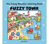 Fuzzy Town: Seaside Monster Coloring Pages for Teens and Adults, 50 Bold and Easy, Relaxing Coastal Village Scenes with Cute Fluffy Creatures
