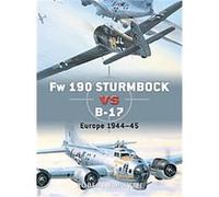 FW 190 Sturmbocke Vs B-17 Flying Fortress, Osprey Duel Engage the Enemy Robert Forsyth (Auteur)