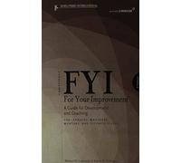 FYI: For Your Improvement - For Learners, Managers, Mentors, and Feedback Givers