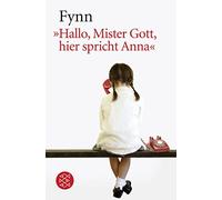 Fynn Helga Heller-Neumann »Hallo, Mister Gott, hier spricht Anna« (Poche)