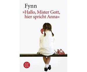 Fynn Helga Heller-Neumann »Hallo, Mister Gott, hier spricht Anna« (Poche)