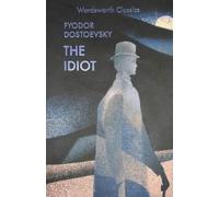 Fyodor Dostoevsky The Idiot (Poche) Wordsworth Classics