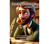 Fyodor Dostoevsky: The Inspiring Story of a Genius in Farsi and English