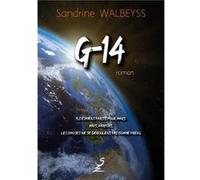 G-14 : Ils étaient partis pour Mars. Mais, parfois, les choses ne se déroulent pas comme prévu. Sandrine WALBEYSS (Auteur)
