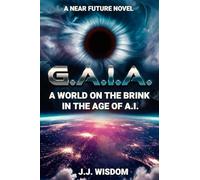 G.A.I.A.: A World on the Brink in the Age of A.I.