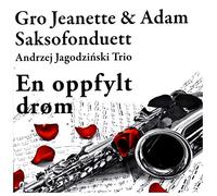 G&A Saksofonduett & Andrzej JagodziĹski Trio - G&A Saksofonduett & Andrzej JagodziĹski Trio: SpeĹnione Marzenie (EN Oppfylt Drom) [2CD]
