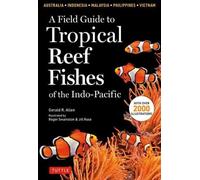 A Field Guide to Tropical Reef Fishes of the Indo-Pacific