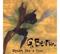 G. Bevin - Dream Like a Tree