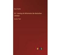 G.E. Lessing als Reformator der deutschen Literatur: Zweiter Theil