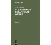 G. E. Lessing: G. E. Lessing's Gesammelte Werke. Band 2