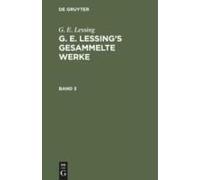 G. E. Lessing: G. E. Lessing's Gesammelte Werke. Band 3