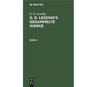 G. E. Lessings gesammelte Werke - Gotthold Ephraim Lessing - De Gruyter - Livre en Anglais Gotthold Ephraim LessingGotthold Ephraim Lessing (Auteur)