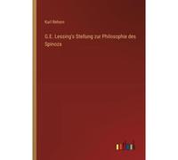G.E. Lessing's Stellung Zur Philosophie Des Spinoza