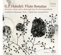 ヘンデル フルートソナタ集 (G.F.Handel: Flute Sonatas - Solos for a flute with a through bass for the harpsichord)