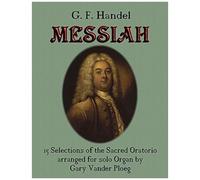 G. F. Handel Messiah: 15 Selections Of The Sacred Oratorio Arranged For Solo Organ