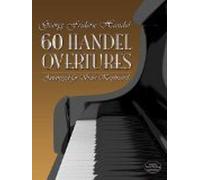 G.f. handel: sixty overtures arranged for solo keyboard piano