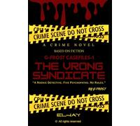 G-FROST CASEFILES-1: The Vrong Syndicate: A Rookie Detective. Five Psychopaths. No Rules
