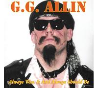 G.G. Allin Always Was, Is And Always Shall Be (Vinyl)