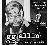 Allin, G.G. & Murder Junk - Brutality & Bloodshed for All