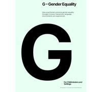 G - Gender Equality: How practitioners promote gender equality through inclusive interactions, language, environments and experiences.