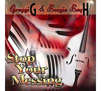 G., Greggi -& Boogie Boy H- - Stop Your Messing