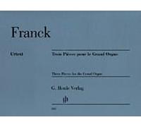 G. Henle Verlag Cesar Franck - Three Pieces for the Grand Organ