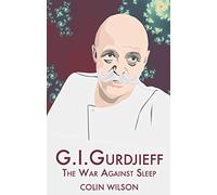 G.i.gurdjieff: The War Against Sleep