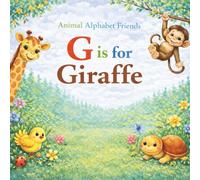 G is for Giraffe: Animal alphabet Friends