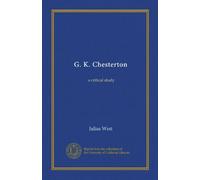 G. K. Chesterton: a critical study