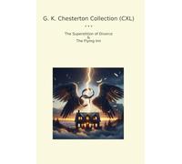 G. K. Chesterton Collection (CXL): Superstition Divorce Flying