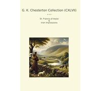 G. K. Chesterton Collection (CXLVII): Francis Assisi Irish Impressions