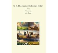 G. K. Chesterton Collection (CXVI): Thackeray Tolstoy