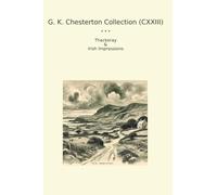 G. K. Chesterton Collection (CXXIII): Thackeray Irish Impressions