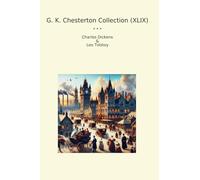 G. K. Chesterton Collection (XLIX): Charles Dickens Tolstoy